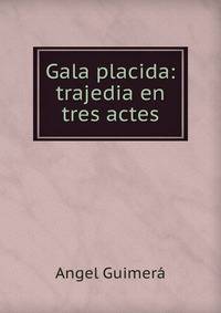 Gala placida: trajedia en tres actes