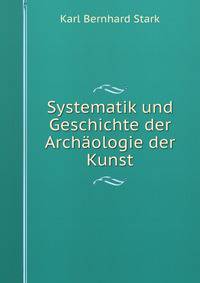 Systematik und Geschichte der Archaologie der Kunst
