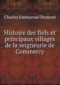 Histoire des fiefs et principaux villages de la seigneurie de Commercy