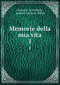 Memorie della mia vita. 1
