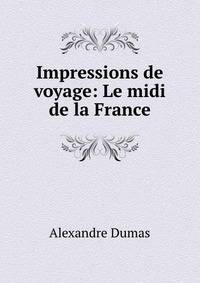 Impressions de voyage: Le midi de la France