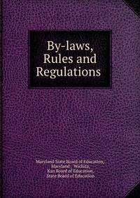 By-laws, Rules and Regulations .