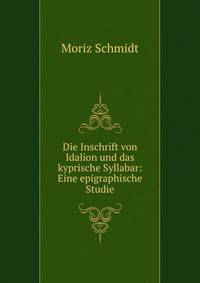 Die Inschrift von Idalion und das kyprische Syllabar: Eine epigraphische Studie