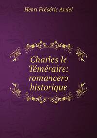 Charles le Temeraire: romancero historique