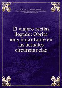 El viajero recien llegado: Obrita muy importante en las actuales circunstancias
