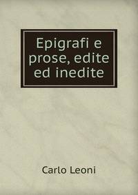Epigrafi e prose, edite ed inedite