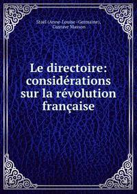 Le directoire: considerations sur la revolution francaise