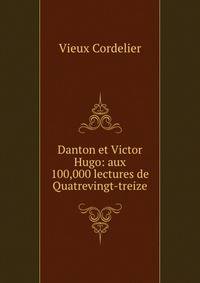 Danton et Victor Hugo: aux 100,000 lectures de Quatrevingt-treize