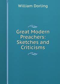 Great Modern Preachers: Sketches and Criticisms