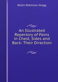 An Illustrated Repertory of Pains in Chest, Sides and Back: Their Direction .