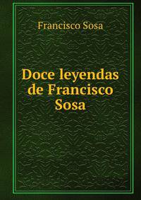 Doce leyendas de Francisco Sosa.