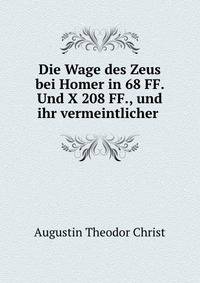 Die Wage des Zeus bei Homer in 68 FF. Und X 208 FF., und ihr vermeintlicher .