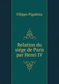 Relation du siege de Paris par Henri IV