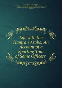 Life with the Hamran Arabs: An Account of a Sporting Tour of Some Officers .