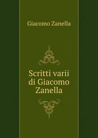 Scritti varii di Giacomo Zanella