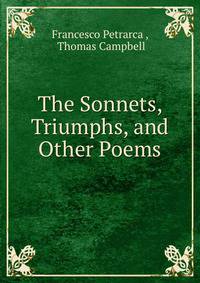 The Sonnets, Triumphs, and Other Poems