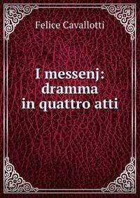 I messenj: dramma in quattro atti