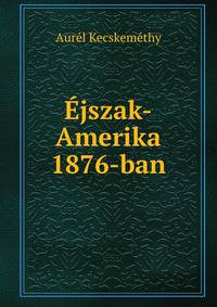 Ejszak-Amerika 1876-ban