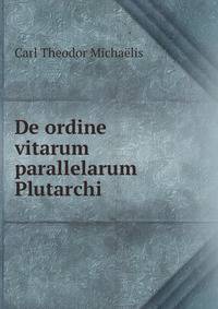 De ordine vitarum parallelarum Plutarchi