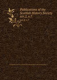 Publications of the Scottish History Society. ser.2, v.7