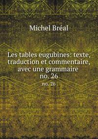 Les tables eugubines: texte, traduction et commentaire, avec une grammaire .. no. 26