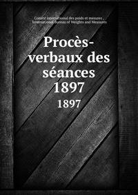 Procs-verbaux des sances. 1897