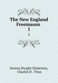 The New England Freemason .. 1