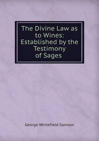 The Divine Law as to Wines: Established by the Testimony of Sages .