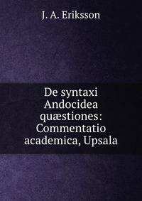 De syntaxi Andocidea qu?stiones: Commentatio academica, Upsala.
