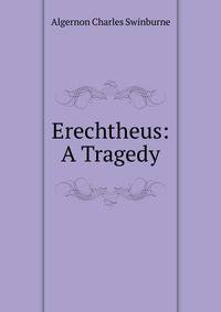 Erechtheus: A Tragedy