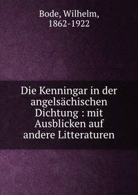 Die Kenningar in der angelsachischen Dichtung : mit Ausblicken auf andere Litteraturen