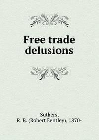 Free trade delusions