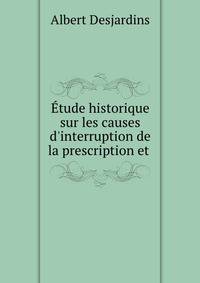 ?tude historique sur les causes d'interruption de la prescription et .