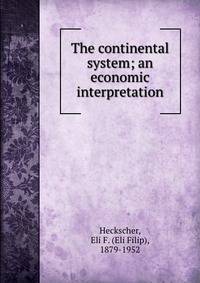The continental system; an economic interpretation
