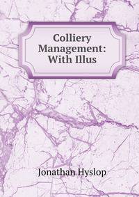 Colliery Management: With Illus