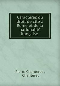 Caracteres du droit de cite a Rome et de la nationalite francaise .