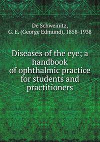 Diseases of the eye; a handbook of ophthalmic practice for students and practitioners