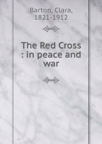 The Red Cross : in peace and war