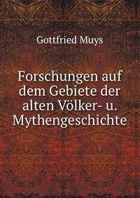 Forschungen auf dem Gebiete der alten Volker- u. Mythengeschichte
