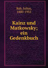 Kainz und Matkowsky; ein Gedenkbuch