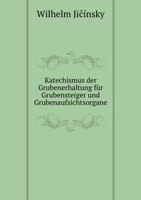 Katechismus der Grubenerhaltung fur Grubensteiger und Grubenaufsichtsorgane