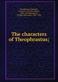 The characters of Theophrastus;
