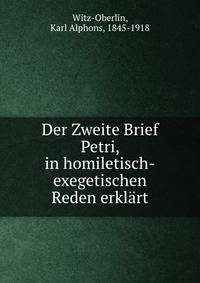 Der Zweite Brief Petri, in homiletisch-exegetischen Reden erklart