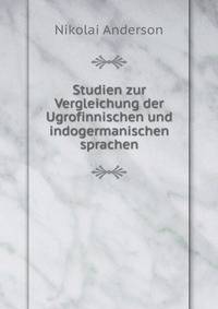 Studien zur Vergleichung der Ugrofinnischen und indogermanischen sprachen