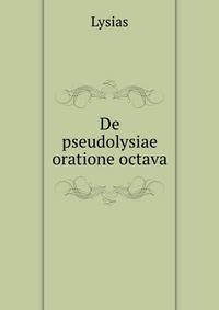 De pseudolysiae oratione octava.