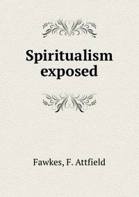Spiritualism exposed