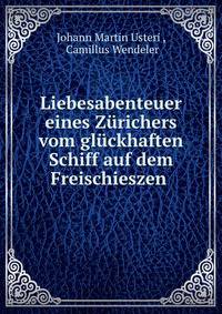Liebesabenteuer eines Zurichers vom gluckhaften Schiff auf dem Freischieszen .