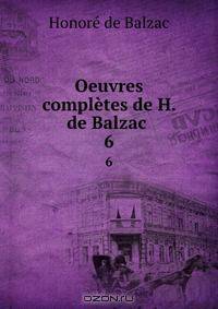 Oeuvres compltes de H. de Balzac .. 6