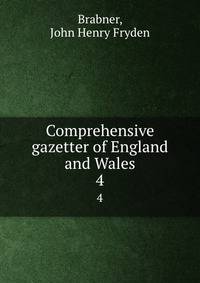 Comprehensive gazetter of England and Wales. 4