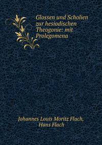 Glossen und Scholien zur hesiodischen Theogonie: mit Prolegomena